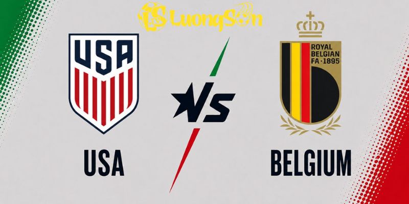 Thông tin trận đấu giữa USA vs Belgium lúc 8h sáng